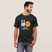 T-shirt Vous êtes Intensidi-bol Funny Bowling Pun Dark BG (Devant entier)