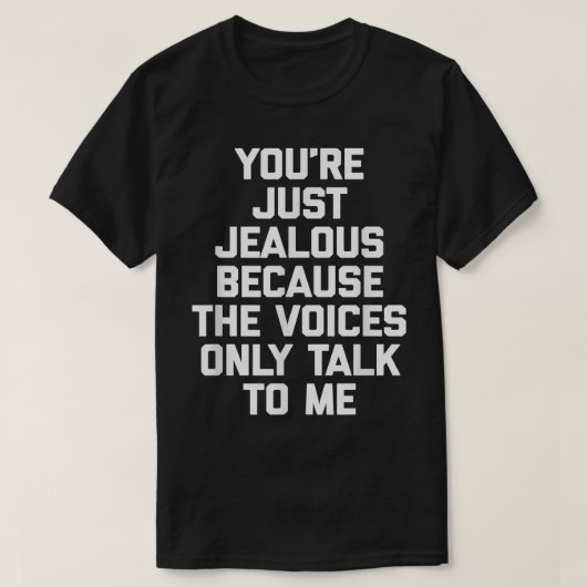 T-shirt Vous Êtes Juste Jeune Parce Que Les Voix Ne Parlen (Design devant)