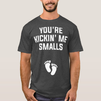 T-shirt Vous êtes Kickin' Me Smalls Genre Révéler Grossess