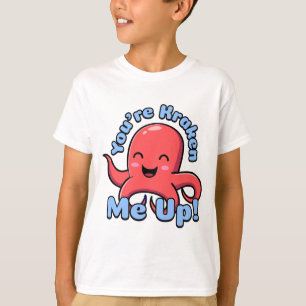 T-shirt Vous êtes Kraken Me Up ! Caricature de poulpe à ri