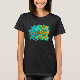T-shirt Vous êtes Kraken Me Up Squid