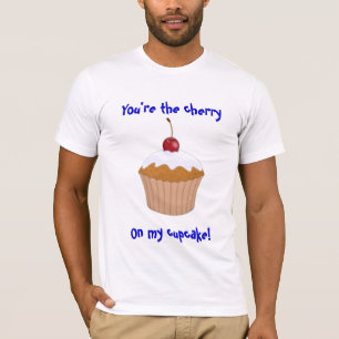 T-shirt Vous êtes la cerise, sur mon petit gâteau !