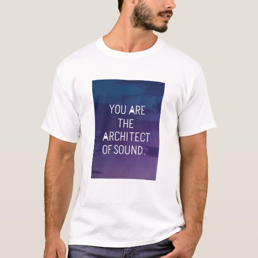 T-shirt Vous êtes l'architecte du son (Devant)