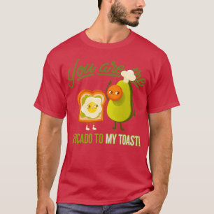 T-shirt Vous Êtes L'Avocado À Mon Toast 1 1