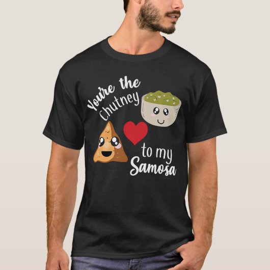 T-shirt Vous êtes le Chutney à ma Samosa Valentines jour (Devant)