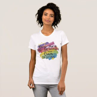 T-shirt Vous êtes le concepteur de votre propre destinée
