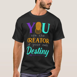 T-shirt Vous Êtes Le Créateur De Votre Propre Destinée