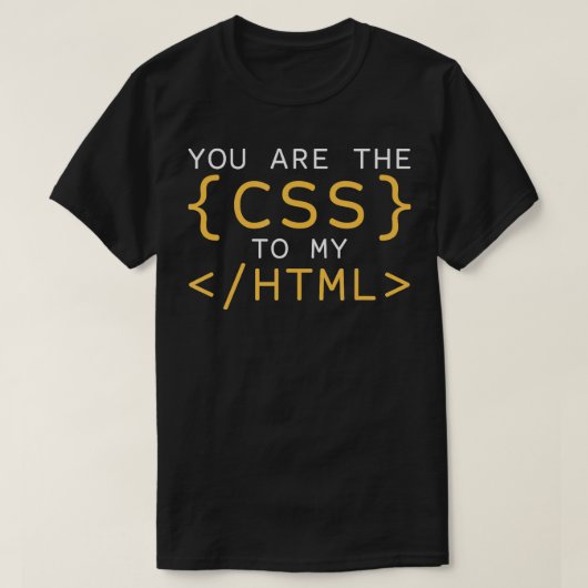 T-shirt Vous Êtes Le CSS De Mon Codage HTML Web Developer (Design devant)