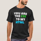 T-shirt Vous Êtes Le Css De Mon Codage Html Web Developer  (Devant)