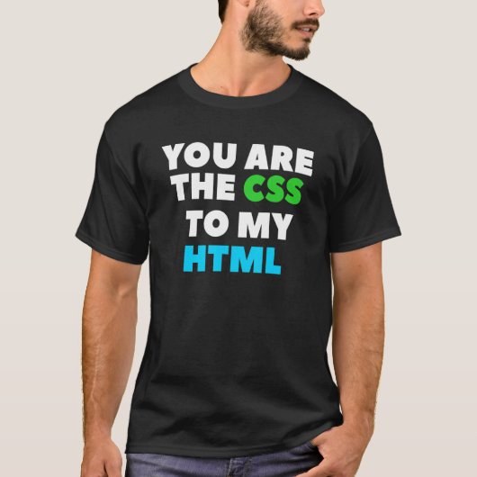 T-shirt Vous Êtes Le Css De Mon Codage Html Web Developer  (Devant)