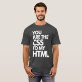 T-shirt Vous Êtes Le CSS De Mon HTML (Devant entier)