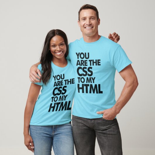 T-shirt Vous Êtes Le CSS De Mon HTML (Unisexe)