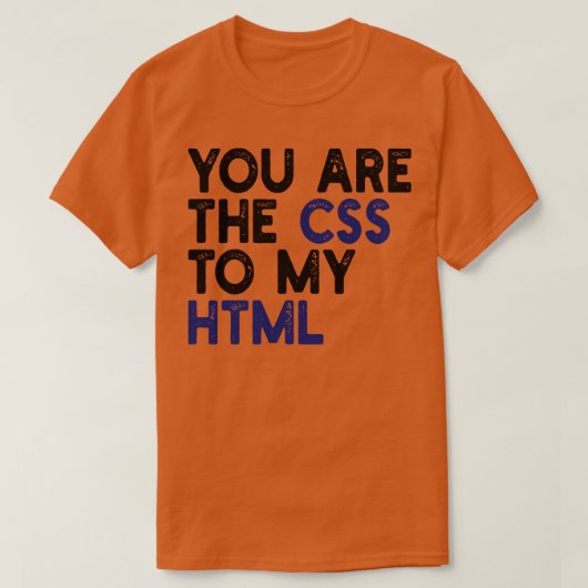T-shirt vous êtes le css de mon html 1 (Design devant)