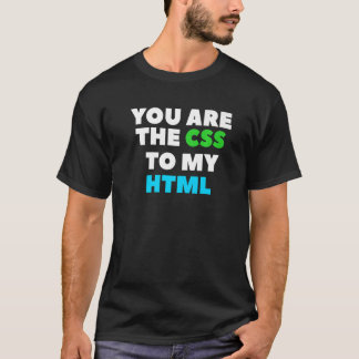 T-shirt Vous êtes le Css de mon Html Développeur Web Codag