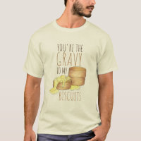 Vous êtes le Gravy To My Biscuits Southern Food Lo