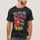 T-shirt Vous êtes le Ketchup à My Fries Unisex (Devant)