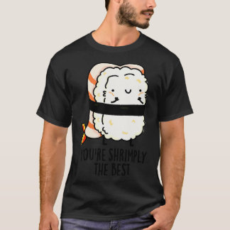 T-shirt Vous êtes le meilleur Sushi Pun mignonne