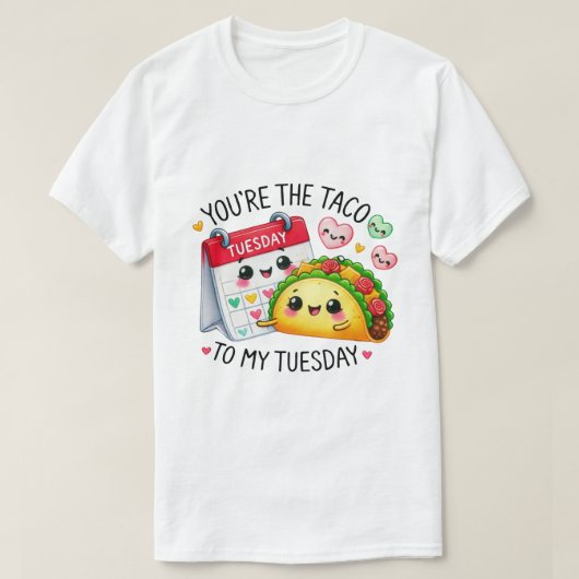 T-shirt Vous êtes le Taco to My Tuesday - (Design devant)
