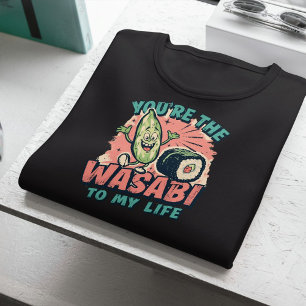 T-shirt Vous êtes le Wasabi to My Life - Funny Sushi Pun