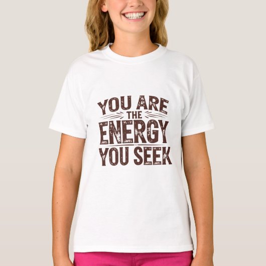 T-shirt Vous êtes l'énergie que vous recherchez (Devant)