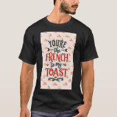 T-shirt Vous êtes les Français à mon toast (Devant)