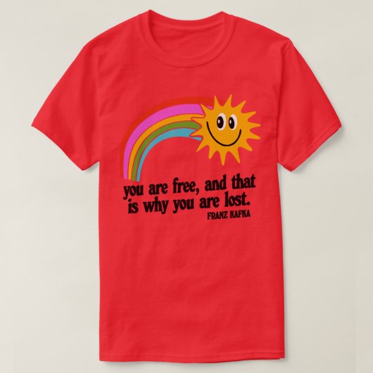 T-shirt Vous êtes libre et c'est pourquoi vous êtes perdu (Design devant)