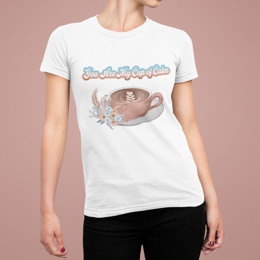 T-shirt Vous êtes ma coupe du calme Boho Latte