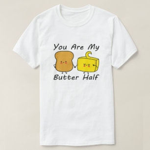 T-shirt Vous êtes ma moitié de beurre, citations de la Sai