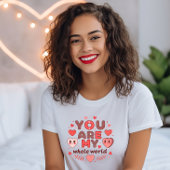 T-shirt Vous êtes ma Saint Valentin dans le monde entier