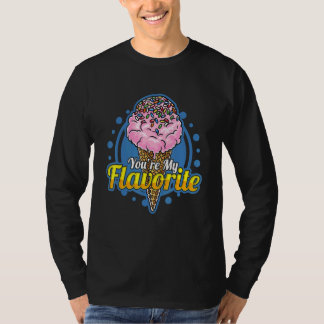 T-shirt Vous êtes ma saveur de glace préférée avec