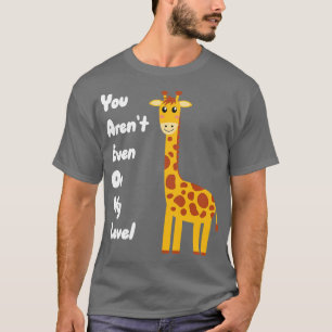 T-shirt Vous Êtes Même De Mon Niveau 1