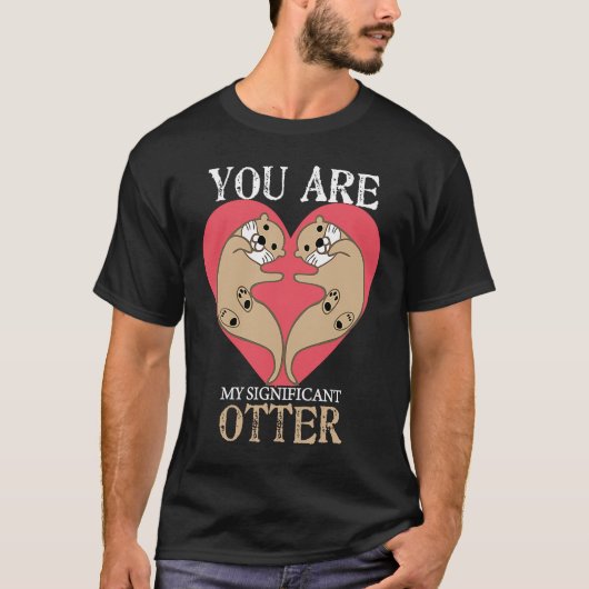 T-shirt Vous Êtes Mes Valentines De Couple Otter Important (Devant)
