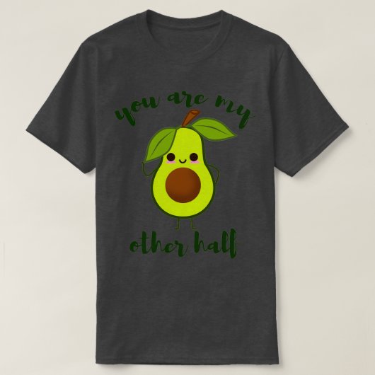 T-shirt vous êtes mon autre demi mignon avocat valentine (Design devant)