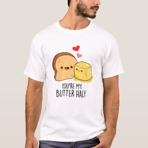T-shirt Vous êtes Mon Beurre Moitié Drôle Beurre Pun Toast
