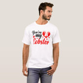 T-shirt Vous êtes mon Heureuse Sainte-Valentin de homard R (Devant entier)