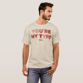 T-shirt Vous êtes mon type - 100% (Devant entier)