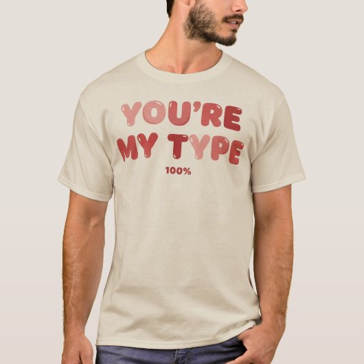 T-shirt Vous êtes mon type - 100% (Devant)