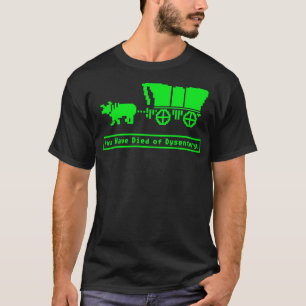 T-shirt Vous êtes mort de Dysentery Oregon Trail Casquette