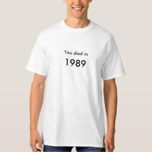 T-shirt Vous êtes morts en 1989