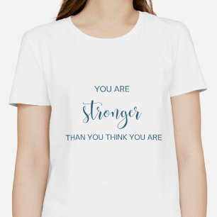 T-shirt Vous Êtes Plus Forte Que Vous Ne Pensez L'Être
