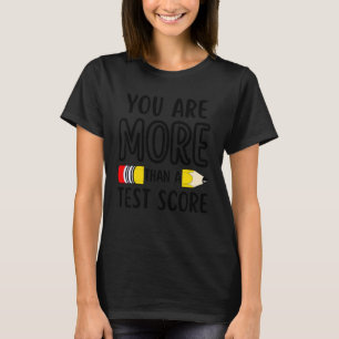 T-shirt Vous Êtes Plus Qu'Un Test Score Enseignant Jour Te
