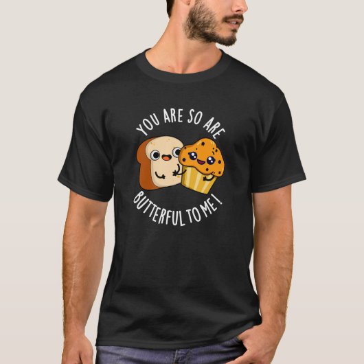 T-shirt Vous Êtes Si Beurre Pour Moi Drôle Pun De Nourritu (Devant)