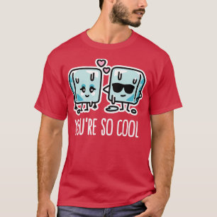 T-shirt Vous êtes si cool Cube amateurs de glace pun Kawai