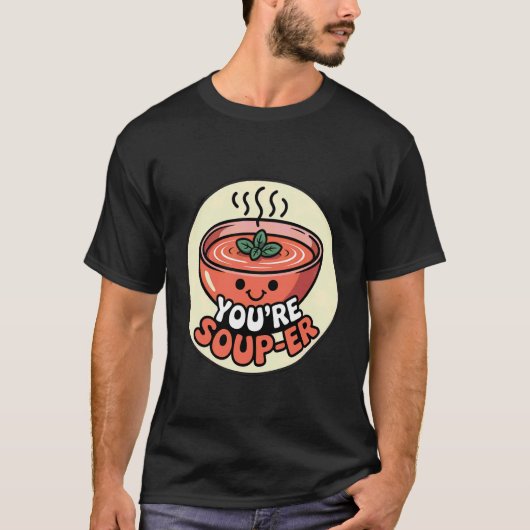 T-shirt Vous êtes Soupe-er ------- (Devant)