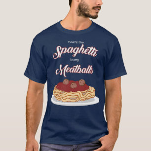 T-shirt Vous êtes Spaghetti à mes boulettes de viande Funn