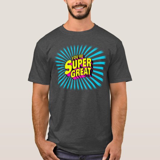 T-shirt Vous êtes super super génial (Devant)
