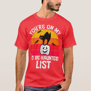T-shirt Vous êtes sur ma liste à être hantée Drôle Hauntin