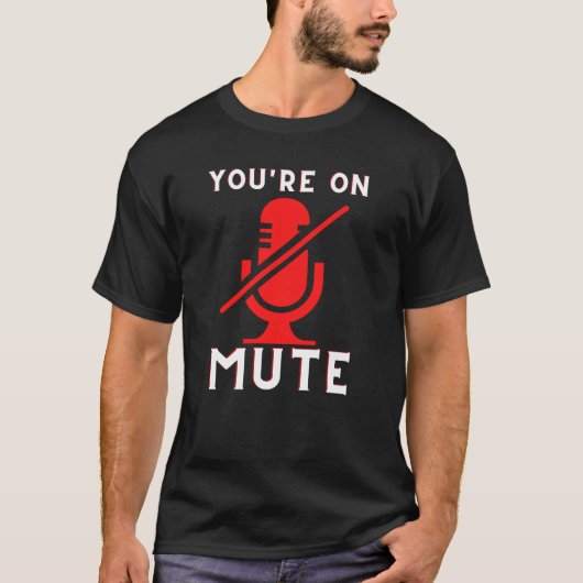T-shirt Vous êtes sur Mute Funny Home Office Meme (Devant)