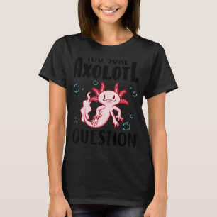 T-shirt Vous êtes sûr que Axolotl question Amphibian Salam