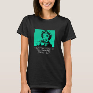 T-shirt Vous êtes The Glitch In My Autrement Parfait Day S